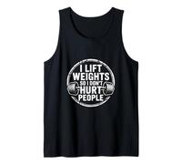 I Lift Weights So I Don't Hurt People Fitness Workout - Camiseta sin Mangas