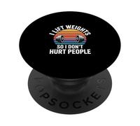 I Lift Weights So I Don't Hurt People Fitness Workout ----- PopSockets PopGrip Adhesivo