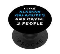 I Like Alaskan Malamutes and Maybe 3 People Alaskan Malamute PopSockets PopGrip Adhesivo
