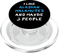 I Like Alaskan Malamutes and Maybe 3 People Alaskan Malamute PopSockets PopGrip para MagSafe