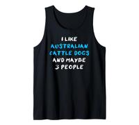 I Like Australian Cattle Dogs and Maybe Three People Camiseta sin Mangas