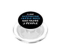 I Like Australian Cattle Dogs and Maybe Three People PopSockets PopGrip para MagSafe