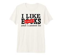 I Like Banned Books I Cannot Lie I Read Banned Books Lovers Camiseta Premium