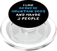 I Like Bernese Mountain Dogs and Maybe 3 People PopSockets PopGrip para MagSafe