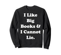 I Like Big Books & I Cannot Lie Funny Saying Sudadera