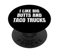 I Like Big Butts Taco Trucks Funny Bold Humor Design PopSockets PopGrip Adhesivo