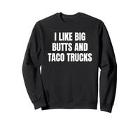 I Like Big Butts Taco Trucks Funny Bold Humor Design Sudadera