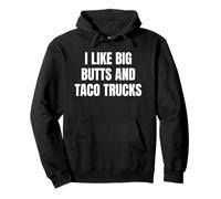 I Like Big Butts Taco Trucks Funny Bold Humor Design Sudadera con Capucha