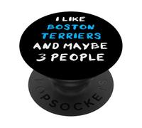 I Like Boston Terriers and Maybe 3 People Boston Terrier PopSockets PopGrip Adhesivo