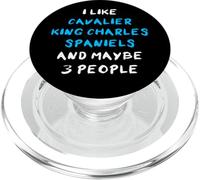 I Like Cavalier King Charles Spaniels and Maybe Three People PopSockets PopGrip para MagSafe