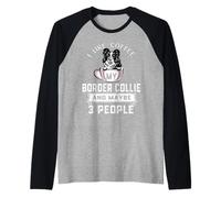 I Like Coffee My Border Collie Dog Maybe 3 People Dogs Camiseta Manga Raglan