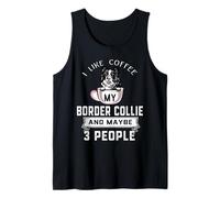 I Like Coffee My Border Collie Dog Maybe 3 People Dogs Camiseta sin Mangas