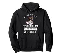 I Like Coffee My Dog French Bulldog and Maybe 3 People Sudadera con Capucha