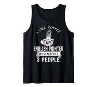 I Like Coffee My English Pointer Dog Maybe 3 People Dogs Camiseta sin Mangas
