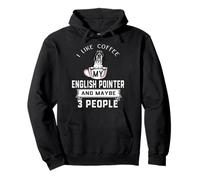 I Like Coffee My English Pointer Dog Maybe 3 People Dogs Sudadera con Capucha