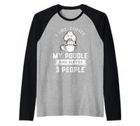I Like Coffee My Poodle Dog Maybe 3 People Funny Dogs Lover Camiseta Manga Raglan