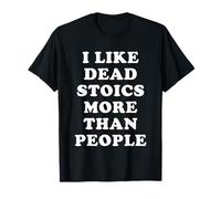 I Like Dead Stoics More Than People - Humor Estoico Camiseta