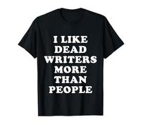 I Like Dead Writers More Than People - Citas Divertidas Camiseta