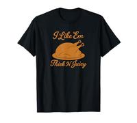 I Like Em Thick N Juicy Divertido Acción de Gracias Turquía Humor Camiseta
