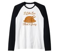 I Like Em Thick N Juicy Divertido Acción de Gracias Turquía Humor Camiseta Manga Raglan