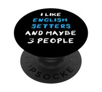 I Like English Setters and Maybe 3 People Setter Inglés PopSockets PopGrip Adhesivo