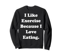 I Like Exercise Because I Love Eating Funny Saying Sudadera