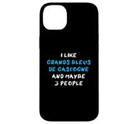 I Like Grands Bleus de Gascognes And Maybe 3 People Carcasa para iPhone 14 Plus