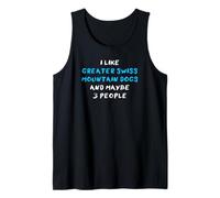 I Like Greater Swiss Mountain Dogs and Maybe Three People Camiseta sin Mangas