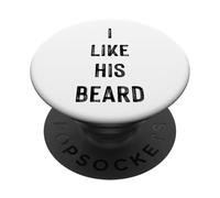 I Like His Beard, Men Beard Quotes Novelty Graphic Designs PopSockets PopGrip Adhesivo