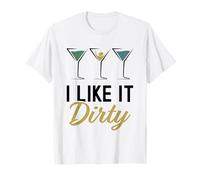 I Like It Dirty Funny Dirty Martini Glass Drink Happy Hour Camiseta