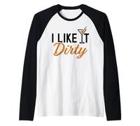I Like It Dirty Funny Dirty Martini Glass Drink Happy Hour Camiseta Manga Raglan
