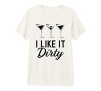 I Like It Dirty Funny Dirty Martini Glass Drink Happy Hour Camiseta Premium