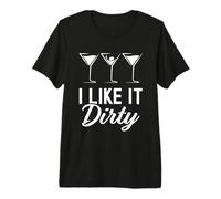 I Like It Dirty Funny Dirty Martini Glass Drink Happy Hour Camiseta Premium