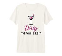 I Like It Dirty Funny Dirty Martini Glass Drink Happy Hour Camiseta Premium
