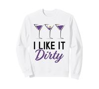 I Like It Dirty Funny Dirty Martini Glass Drink Happy Hour Sudadera