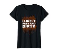 I Like it Fast and Dirty Muddy Race - Carrera de Barro Camiseta