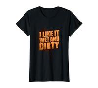 I Like it Wet and Dirty Muddy Race - Carrera de Barro Camiseta