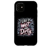 I Like It Wet and Dirty Muddy Race Motocicleta Running Barro Carcasa para iPhone 11