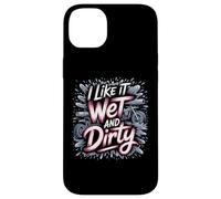 I Like It Wet and Dirty Muddy Race Motocicleta Running Barro Carcasa para iPhone 14 Plus