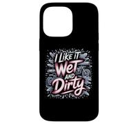 I Like It Wet and Dirty Muddy Race Motocicleta Running Barro Carcasa para iPhone 14 Pro Max