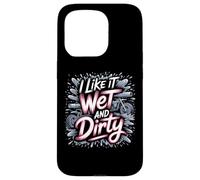 I Like It Wet and Dirty Muddy Race Motocicleta Running Barro Carcasa para iPhone 15 Pro
