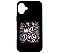 I Like It Wet and Dirty Muddy Race Motocicleta Running Barro Carcasa para iPhone 16 Plus