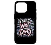I Like It Wet and Dirty Muddy Race Motocicleta Running Barro Carcasa para iPhone 16 Pro