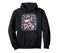I Like It Wet and Dirty Muddy Race Motocicleta Running Barro Sudadera con Capucha