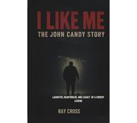 I LIKE ME: THE JOHN CANDY STORY: Laughter, Heartbreak, and the Legacy of a Comedy Legend