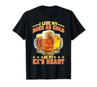 I Like My Beer As Cold As My Ex's Heart Bebedor frío Camiseta