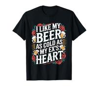 I Like My Beer As Cold As My Ex's Heart Bebedor frío |- Camiseta