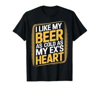 I Like My Beer As Cold As My Ex's Heart Bebedor frío - Camiseta