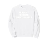 I Like my Choices Questionable Sudadera