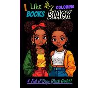 I Like my coloring books black: & Full of Dope Black Girls